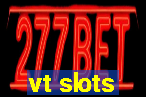 vt slots